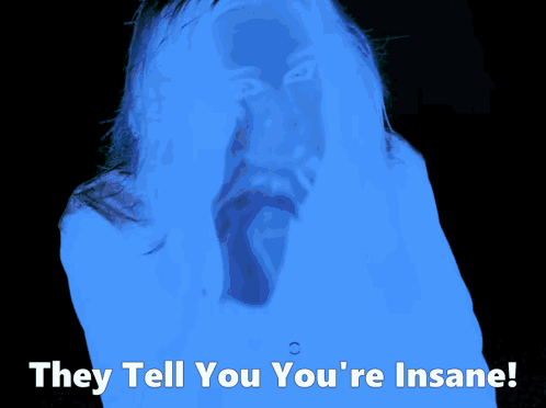 They Tell You You 'Re Insane Written On A Colorful Background GIF