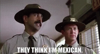 They Think I'm Mexican Police Funny GIF