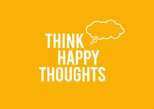 Think Happy Thoughts