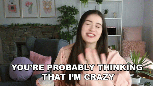 Thinking I'm Crazy Just A Bit Outside GIF