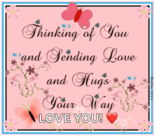 Thinking of You and Sending Love and Hugs