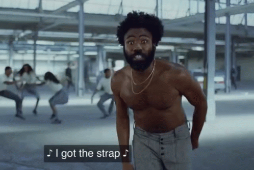 This Is America Donald Glover I Got The Strap GIF
