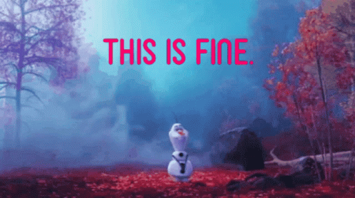 This Is Fine Meme Frozen Olaf Swept Away GIF