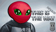 This Is The Way Red Alien GIF
