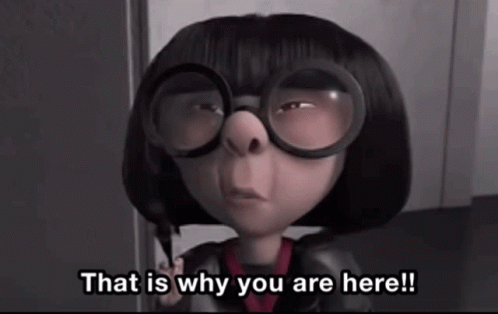 This Is Why Youre Here The Incredibles Edna GIF