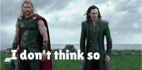 Thor and Loki Standing Together Saying I Don't Think So