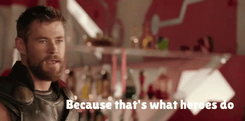 Thor Saying Because That's What Heroes Do GIF