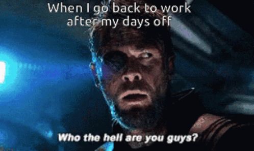 thor says when i go back to work after my days off