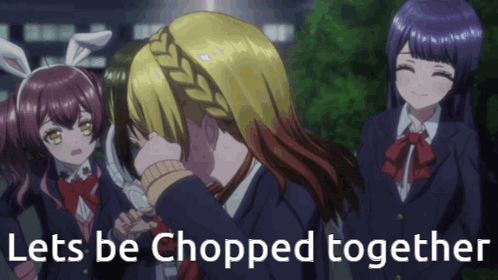 Three Anime Girls Lets Be Chopped Together