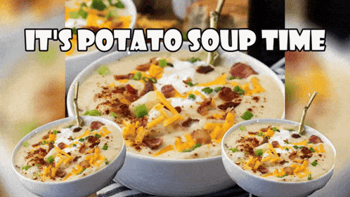 Three Bowls Of Potato Soup With The Words It 'S Potato Soup Time Above Them GIF
