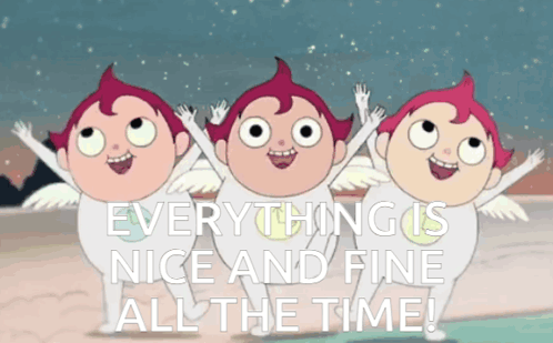 Three Cartoon Characters With The Words Everything Is Nice And Fine All The Time On The Bottom GIF