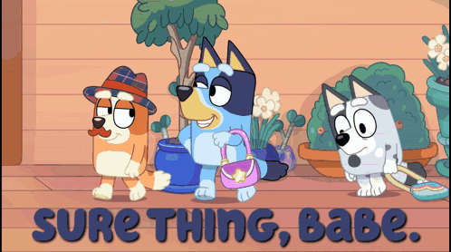 Three Cartoon Dogs Standing Next To Each Other With The Words Sure Thing Babe On The Bottom GIF
