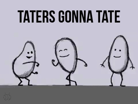 Three Eggs Dancing Taters Gonna Tate