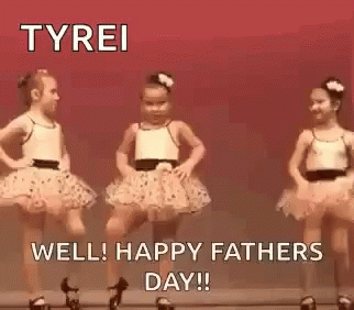 Three Little Girls In Tutus Are Dancing On A Stage And The Words `` Well ! Happy Fathers Day ! '' GIF