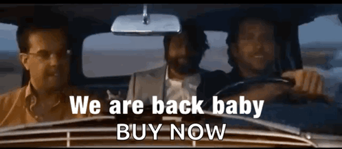 Three Men Driving Car Saying We Are Back Baby Buy Now GIF