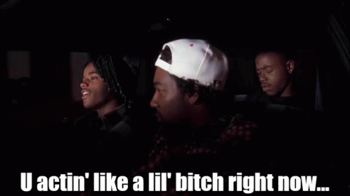Three Men in Car Saying U Actin Like a Lil Bitch Right Now