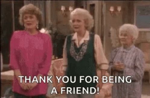 Three Older Women Are Standing Next To Each Other And Saying `` Thank You For Being A Friend ! '' GIF