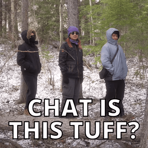 Three People in Snowy Forest Saying Chat Is This Tuff