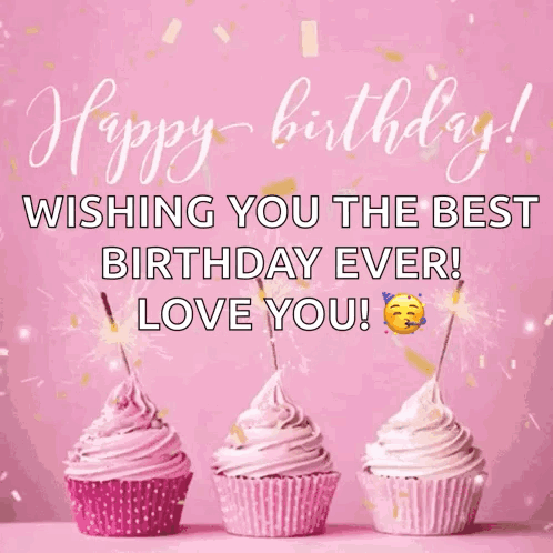 Three Pink Cupcakes With Happy Birthday Wishing You the Best Birthday Ever Love You