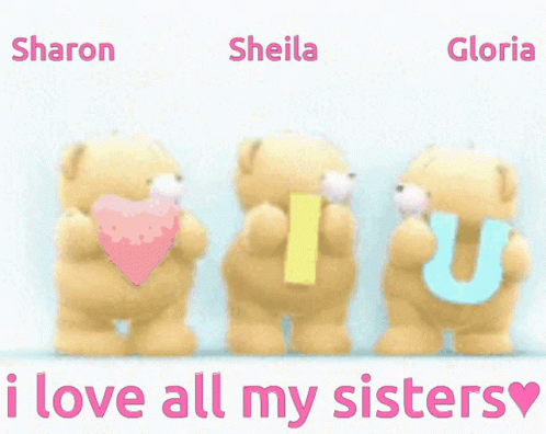 Three Teddy Bears Standing Next To Each Other With The Words I Love All My Sisters Above Them GIF