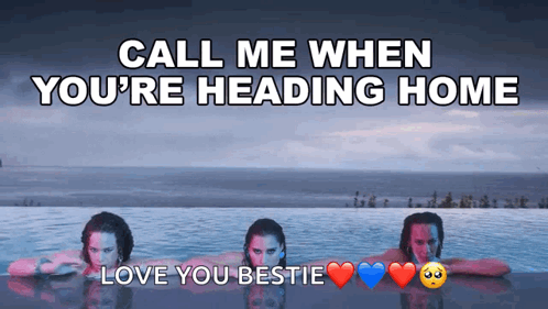Three Women Are Swimming In A Pool With The Words Call Me When You 'Re Heading Home Love You Bestie GIF