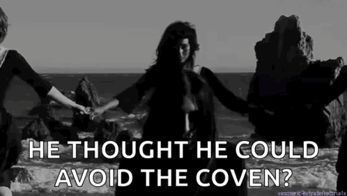 Three Women He Thought He Could Avoid The Coven