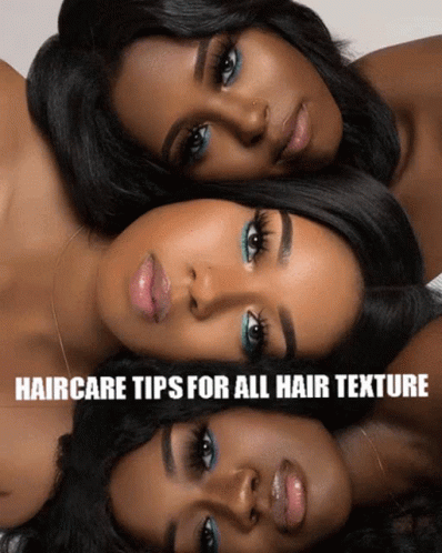 Three Women Laying Next To Each Other With The Words Haircare Tips For All Hair Texture GIF