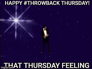 Throwback Thursday That Thursday Feeling GIF