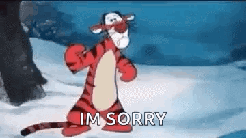 tigger from winnie the pooh is standing in the snow with the words `` im sorry '' written on the screen .