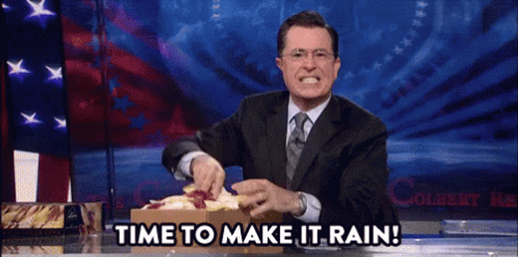 Time To Make It Rain Stephen Colbert GIF