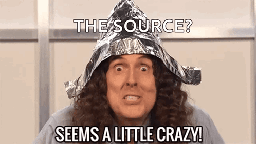 Tin Foil Hat Man Says Source Seems Crazy GIF
