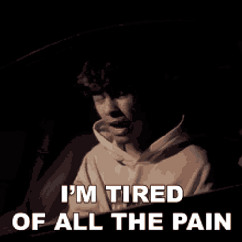 Tired Of The Pain GIF