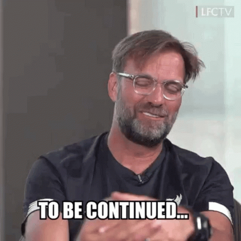 To Be Continued Klopp GIF