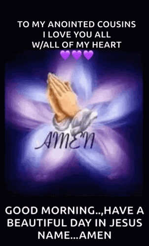 To My Anointed Cousins I Love You All W / All Of My Heart Good Morning , Have A Beautiful Day In Jesus Name Amen GIF