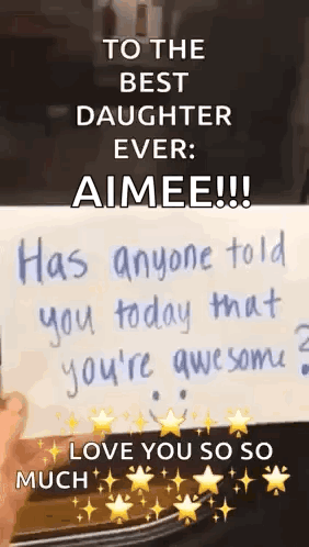 To The Best Daughter Ever Aimee You're Awesome Love You GIF