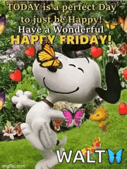 Today Is A Perfect Day To Just Be Happy Have A Wonderful Happy Friday ! Walt GIF
