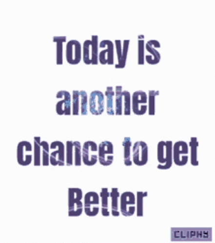 Today Is Another Chance to Get Better Written in Purple