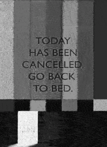 Today Is Cancelled Go Back To Bed GIF