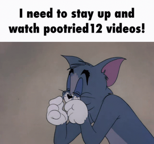 Tom and Jerry Caption I Need to Stay Up and Watch Pootried 12 Videos
