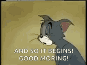 Tom and Jerry Saying And So It Begins Good Morning