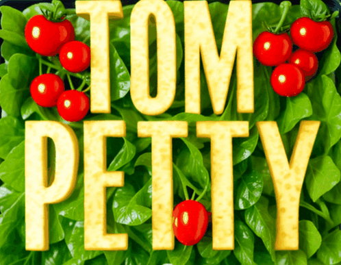 Tom Petty Sign with Tomatoes and Spinach