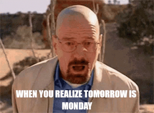 Tomorrow Is Monday Walter White Breaking Bad GIF