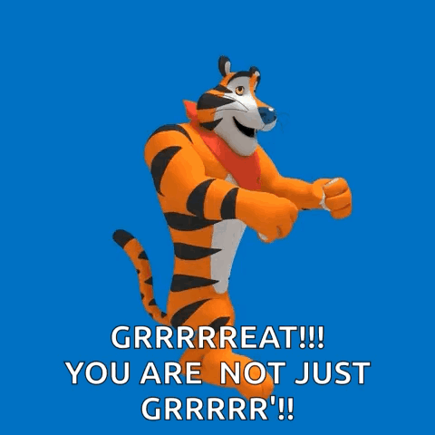 Tony The Tiger Says Grrrreat !!! You Are Not Just Grrr !! GIF