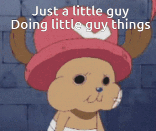 Tony Tony Chopper From One Piece Wearing A Pink Hat With The Words Just A Little Guy Doing Little Guy Things GIF
