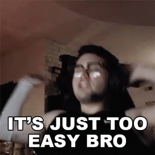 Too Easy Bro Dripboolin Gamer GIF