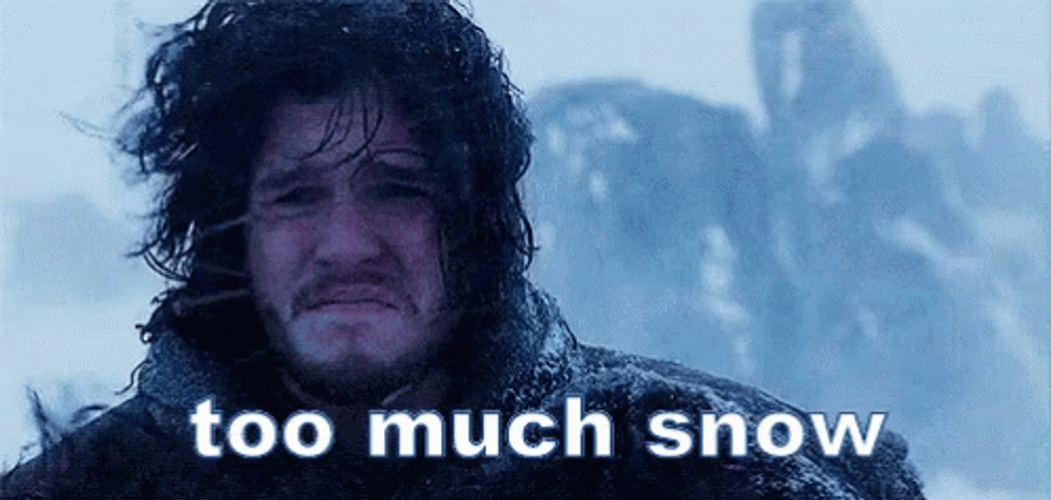 Too Much Snow Winter Is Coming GIF