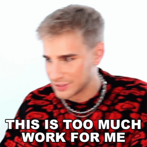 Too Much Work For Me Brad Mondo GIF