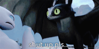 Toothless Shut Up Pls