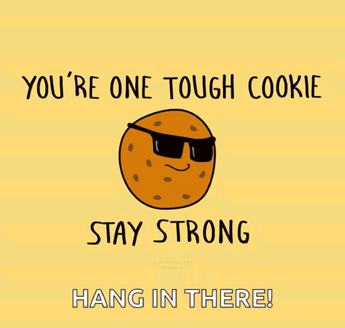 Tough Cookie in Sunglasses: You're One Tough Cookie Stay Strong Hang In There