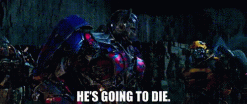 Transformer Saying He's Going to Die